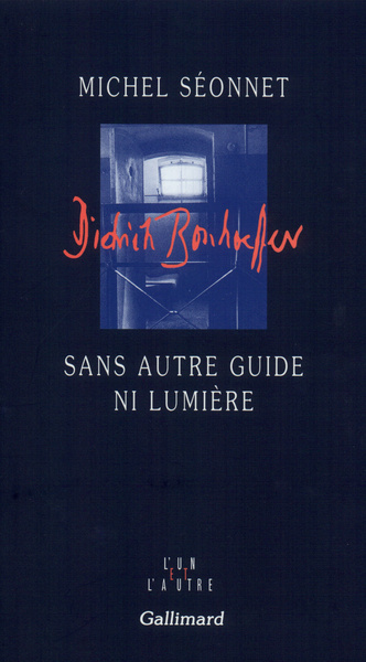 Sans autre guide ni lumière, Dietrich Bonhoeffer (9782070767212-front-cover)