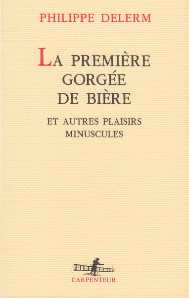 La première gorgée de bière et autres plaisirs minuscules (9782070744831-front-cover)