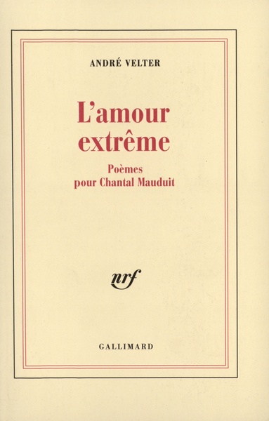 L'Amour extrême, Poèmes pour Chantal Mauduit (9782070757640-front-cover)