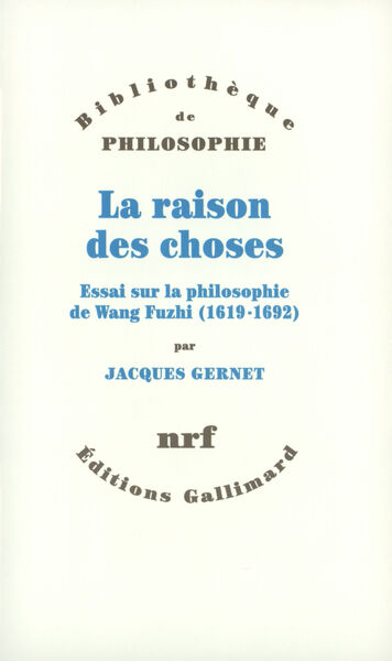 La raison des choses, Essai sur la philosophie de Wang Fuzhi (1619-1692) (9782070771127-front-cover)