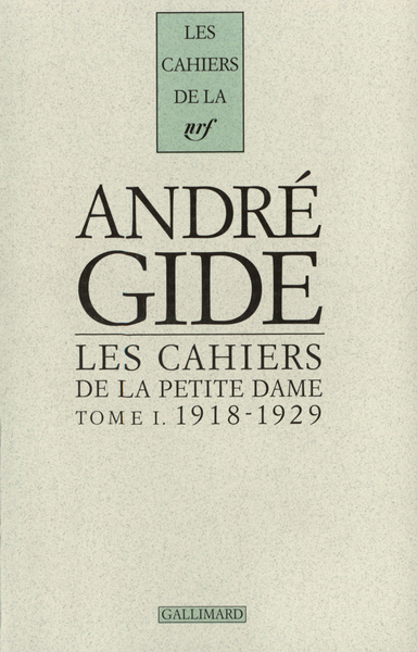 Les Cahiers de la Petite Dame, Notes pour l'histoire authentique d'André Gide-1918-1929 (9782070747443-front-cover)