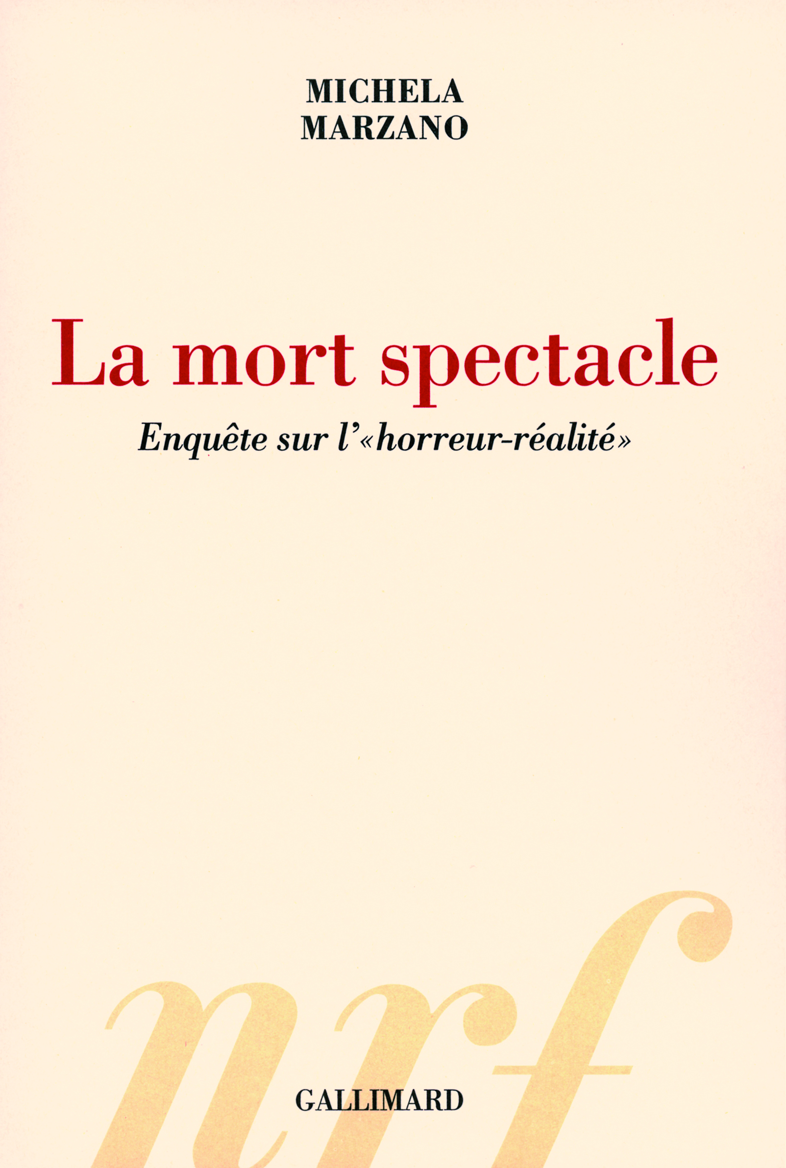 La mort spectacle, Enquête sur l'"horreur-réalité" (9782070785827-front-cover)