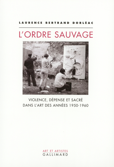 L'Ordre sauvage, Violence, dépense et sacré dans l'art des années 1950-1960 (9782070770724-front-cover)