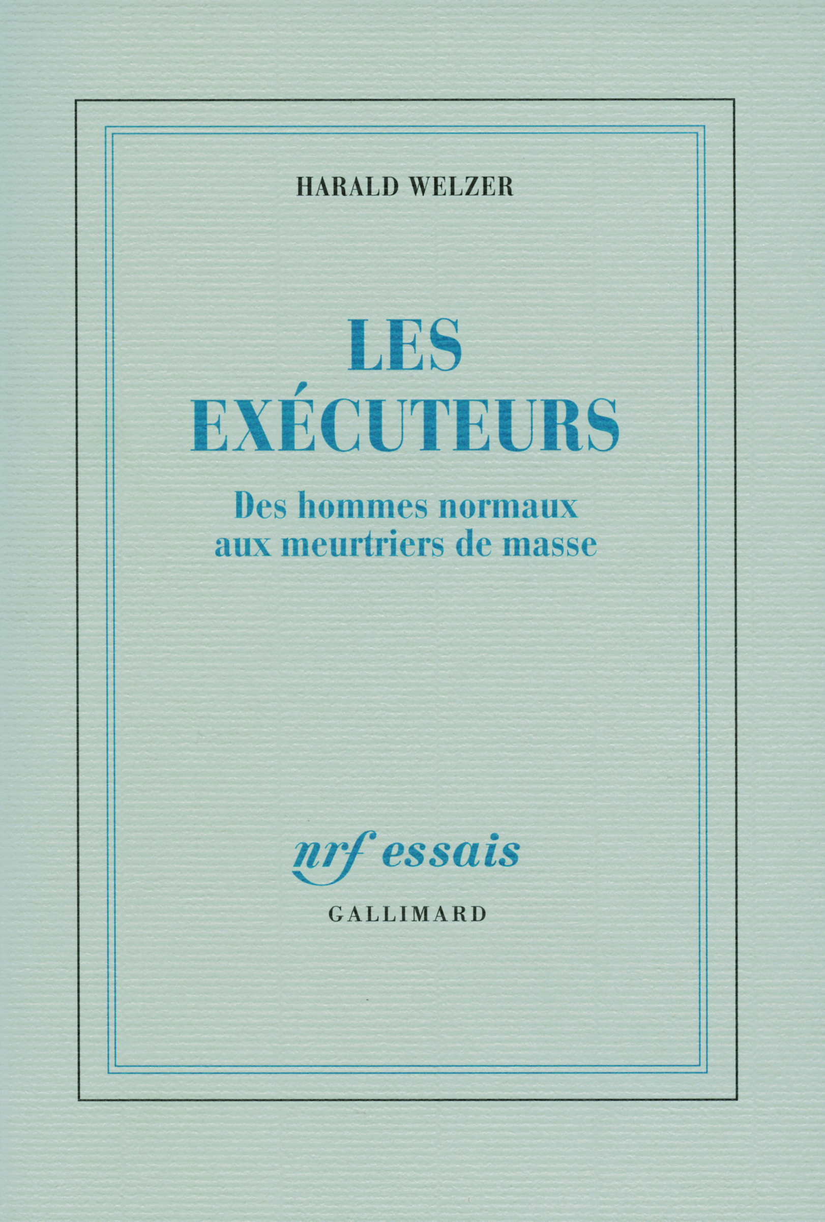Les exécuteurs, Des hommes normaux aux meurtriers de masse (9782070779413-front-cover)
