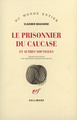 Le prisonnier du Caucase et autres nouvelles (9782070768851-front-cover)