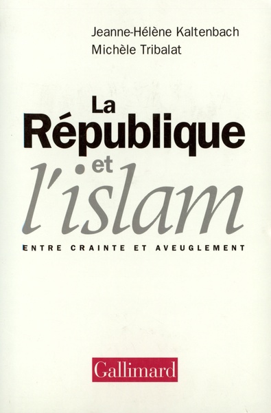 La République et l'islam, Entre crainte et aveuglement (9782070762477-front-cover)