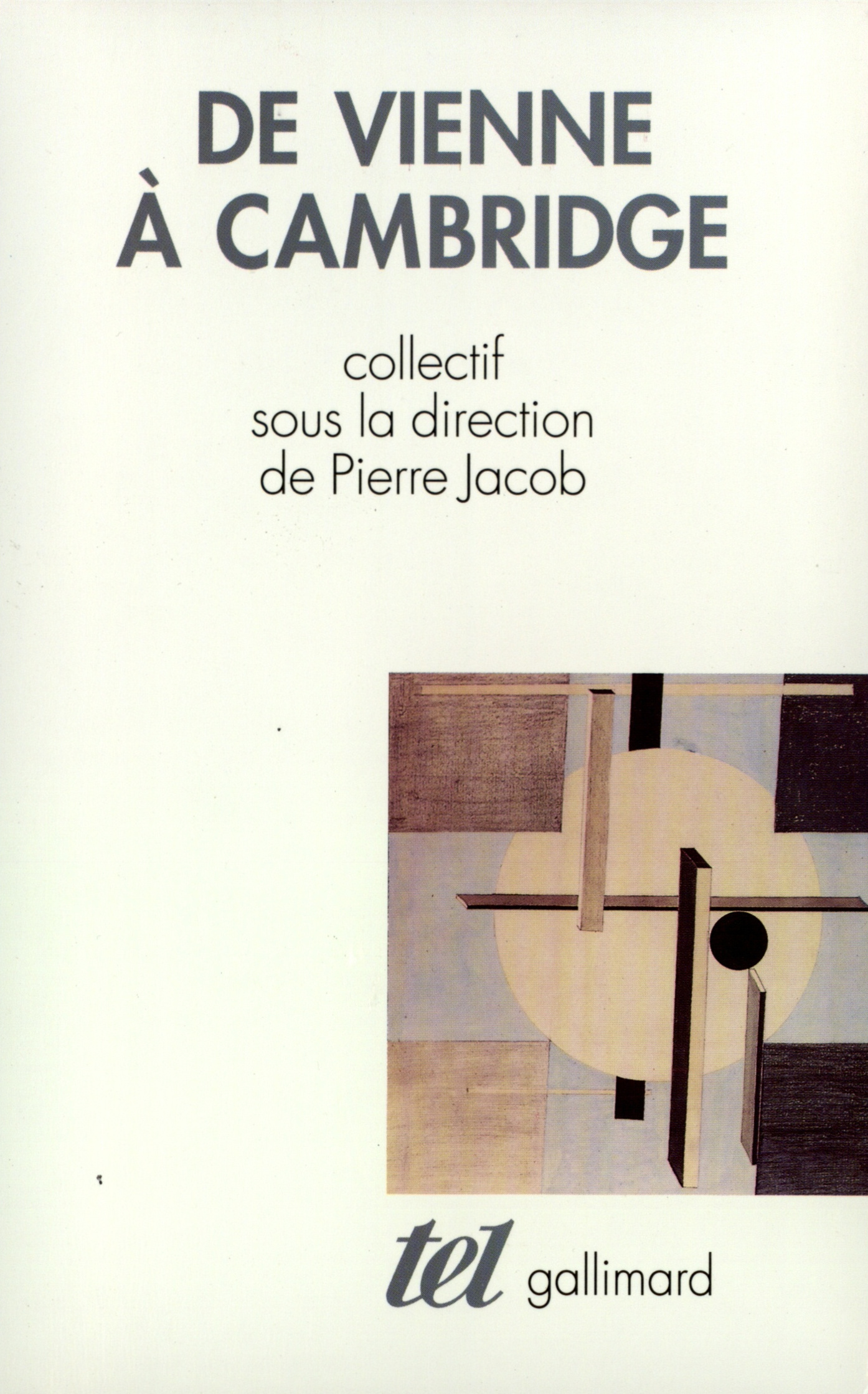 De Vienne à Cambridge, L'héritage du positivisme logique de 1950 à nos jours (9782070741502-front-cover)