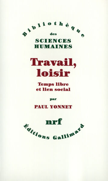 Travail, loisir, Temps libre et lien social (9782070753987-front-cover)
