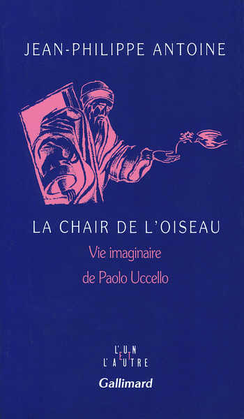 La Chair de l'Oiseau, Vie imaginaire de Paolo Uccello (9782070722631-front-cover)