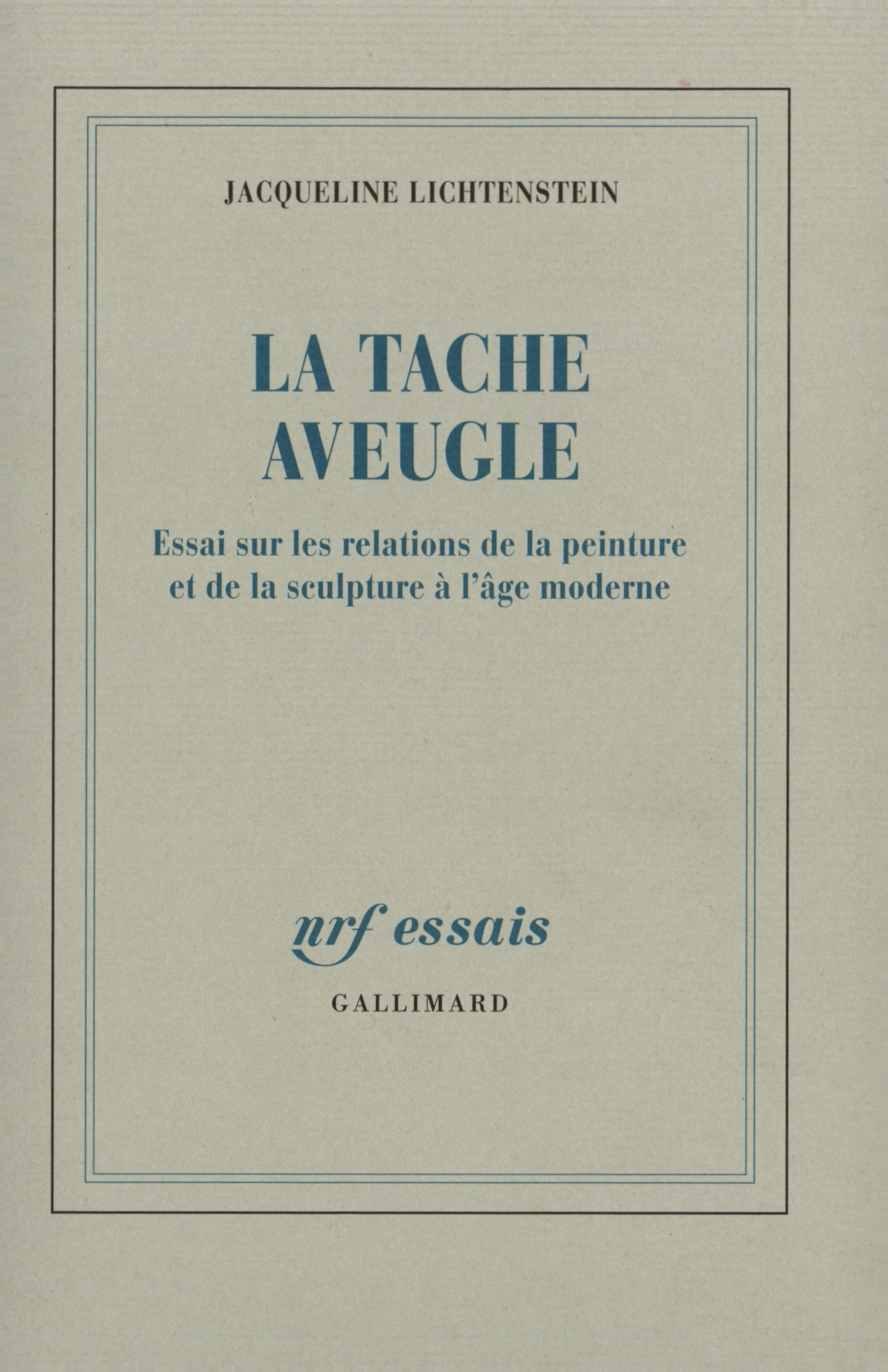 La Tache aveugle, Essai sur les relations de la peinture et de la sculpture à l'âge moderne (9782070763306-front-cover)