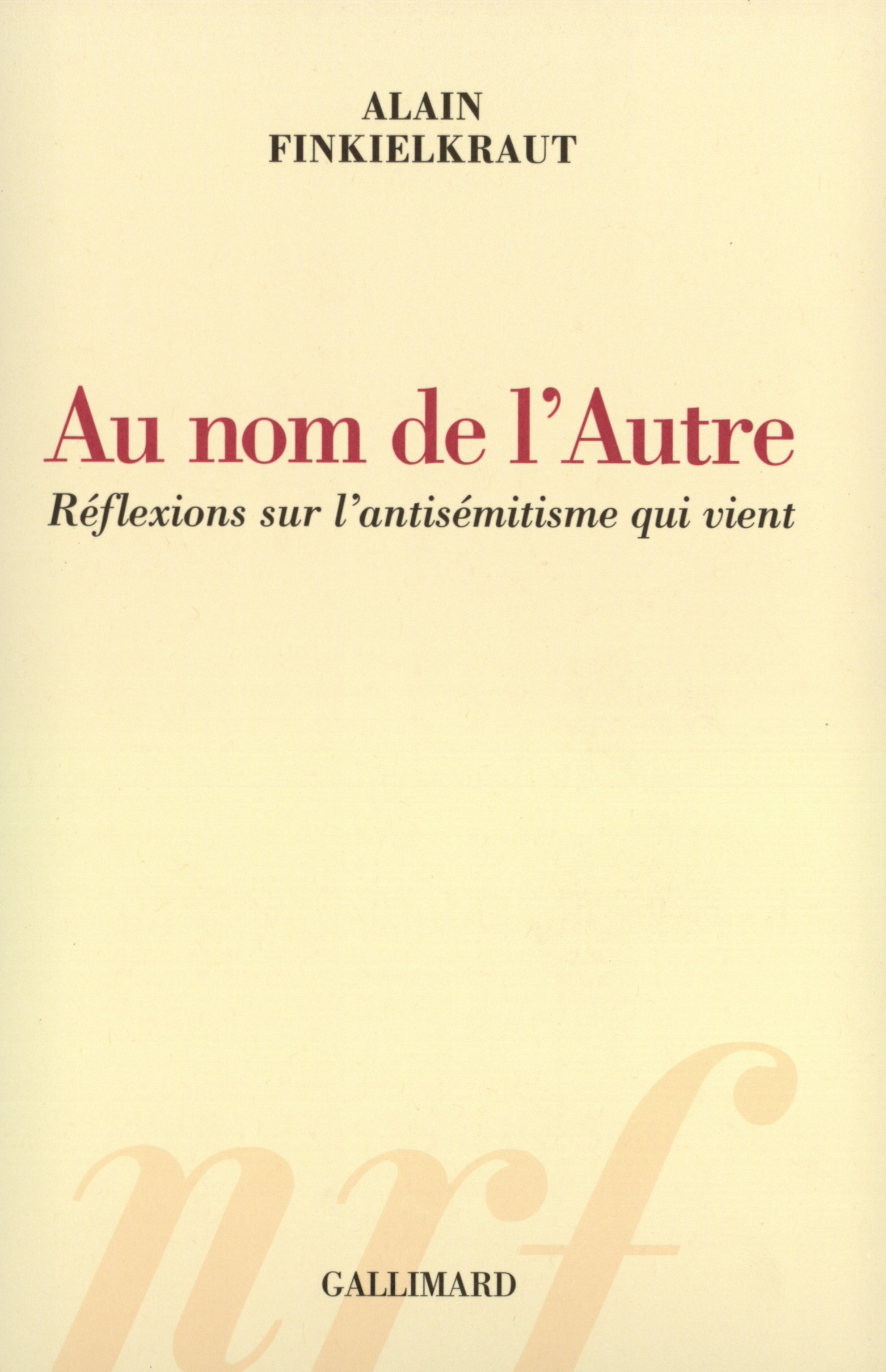 Au nom de l'Autre, Réflexions sur l'antisémitisme qui vient (9782070734955-front-cover)