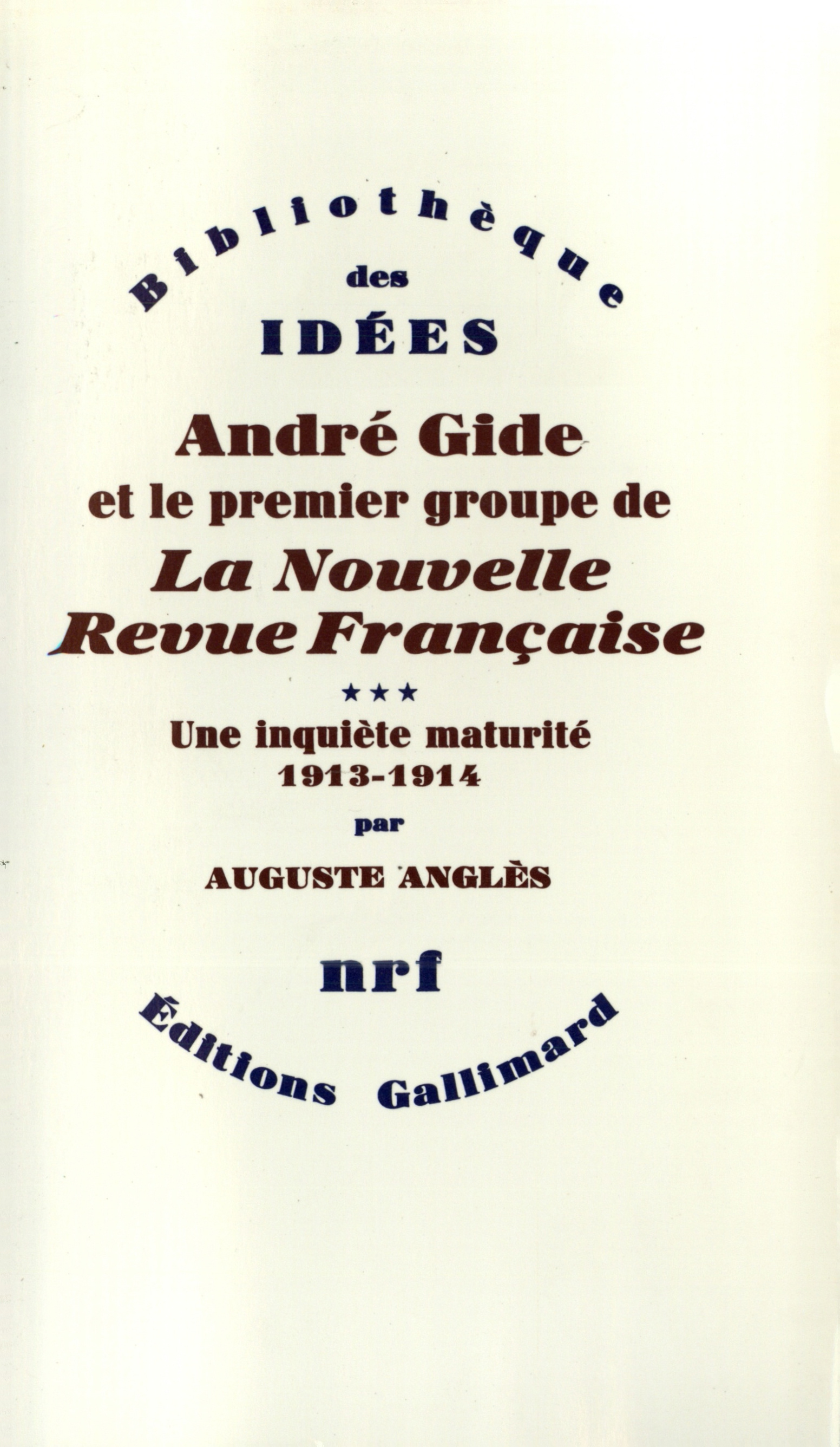 André Gide et le premier groupe de La Nouvelle Revue Française, Une inquiète maturité (1913-1914) (9782070708123-front-cover)