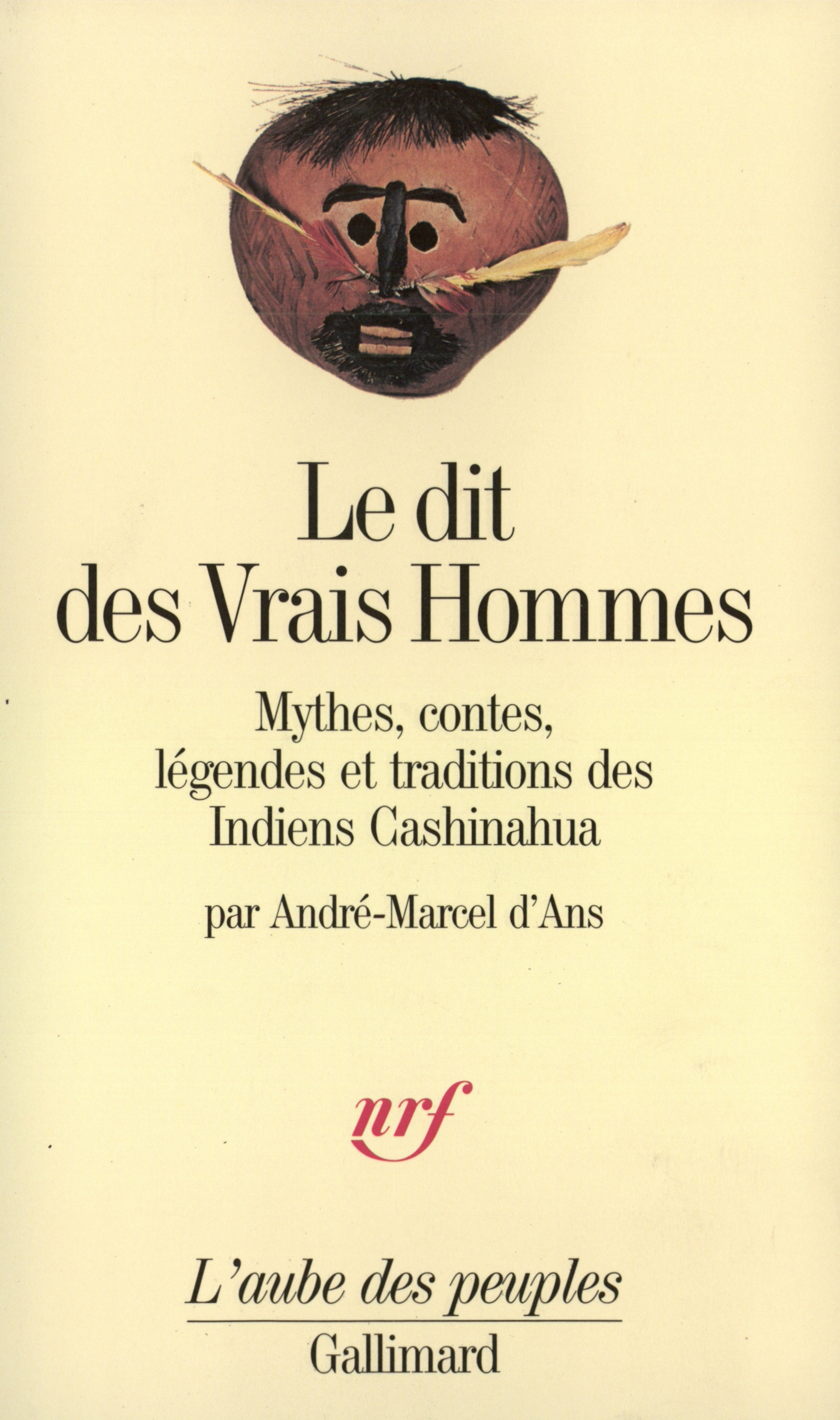 Le Dit des Vrais Hommes, Mythes, contes, légendes et traditions des Indiens Cashinahua (9782070722150-front-cover)