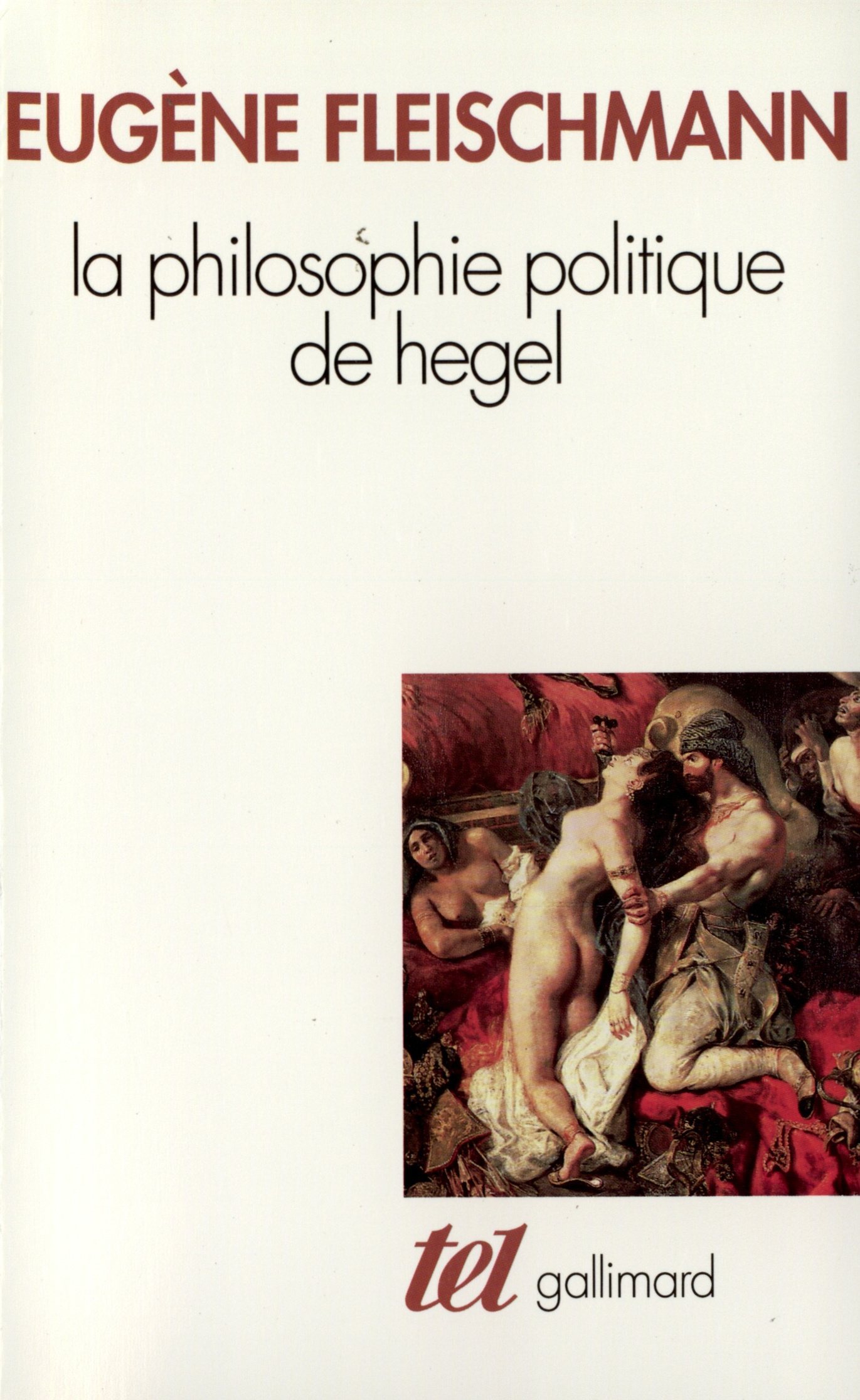 La Philosophie politique de Hegel, Sous forme d'un commentaire des "Fondements de la philosophie du droit" (9782070725007-front-cover)