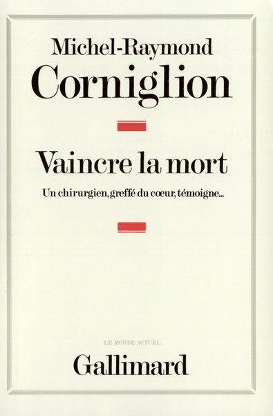 Vaincre la mort, Un chirurgien, greffé du coeur, témoigne... (9782070705733-front-cover)