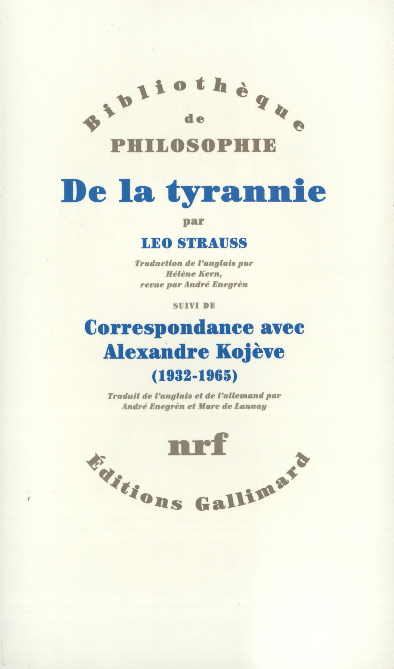 DE LA TYRANNIE / "TYRANNIE ET SAGESSE" D'ALEXANDRE KOJEVE /"MISE AU POINT" DE LE (9782070747085-front-cover)