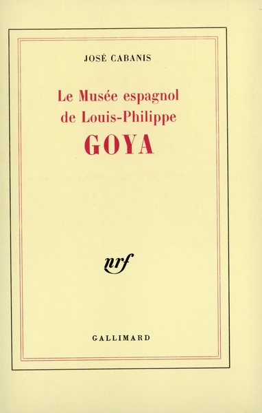 Goya, Le musée espagnol de Louis-Philippe (9782070703289-front-cover)