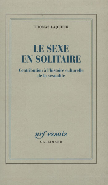 Le sexe en solitaire, Contribution à l'histoire culturelle de la sexualité (9782070732791-front-cover)
