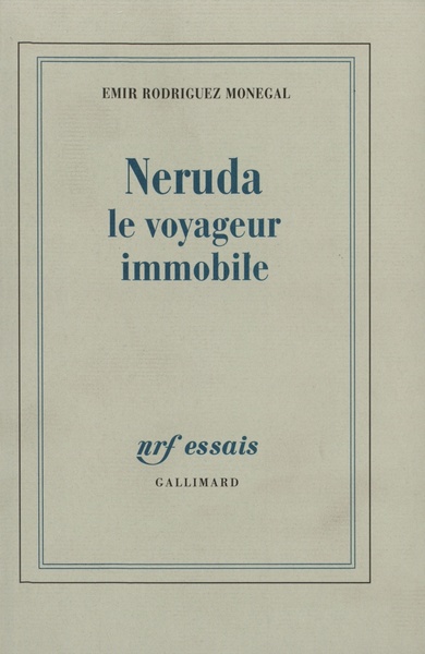Neruda le voyageur immobile (9782070763405-front-cover)