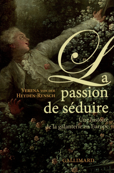 La Passion de séduire, Une histoire de la galanterie en Europe (9782070771677-front-cover)