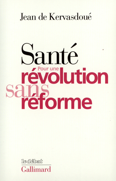 Santé : pour une révolution sans réforme (9782070755424-front-cover)