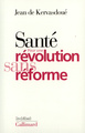 Santé : pour une révolution sans réforme (9782070755424-front-cover)