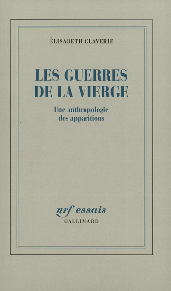 Les Guerres de la Vierge, Une anthropologie des apparitions (9782070763900-front-cover)