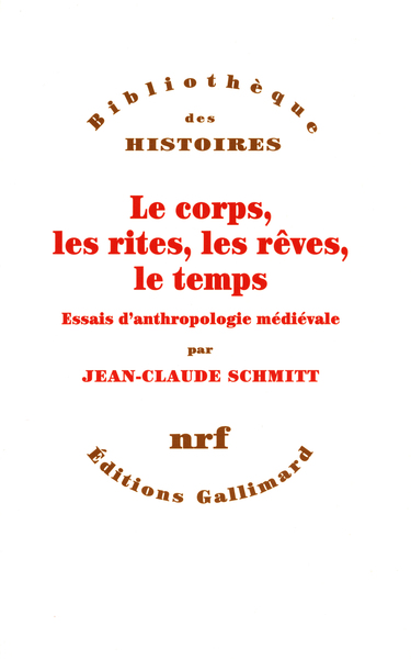 Le corps, les rites, les rêves, le temps, Essais d'anthropologie médiévale (9782070760794-front-cover)