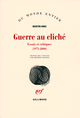 Guerre au cliché, Essais et critiques (1971-2000) (9782070766895-front-cover)