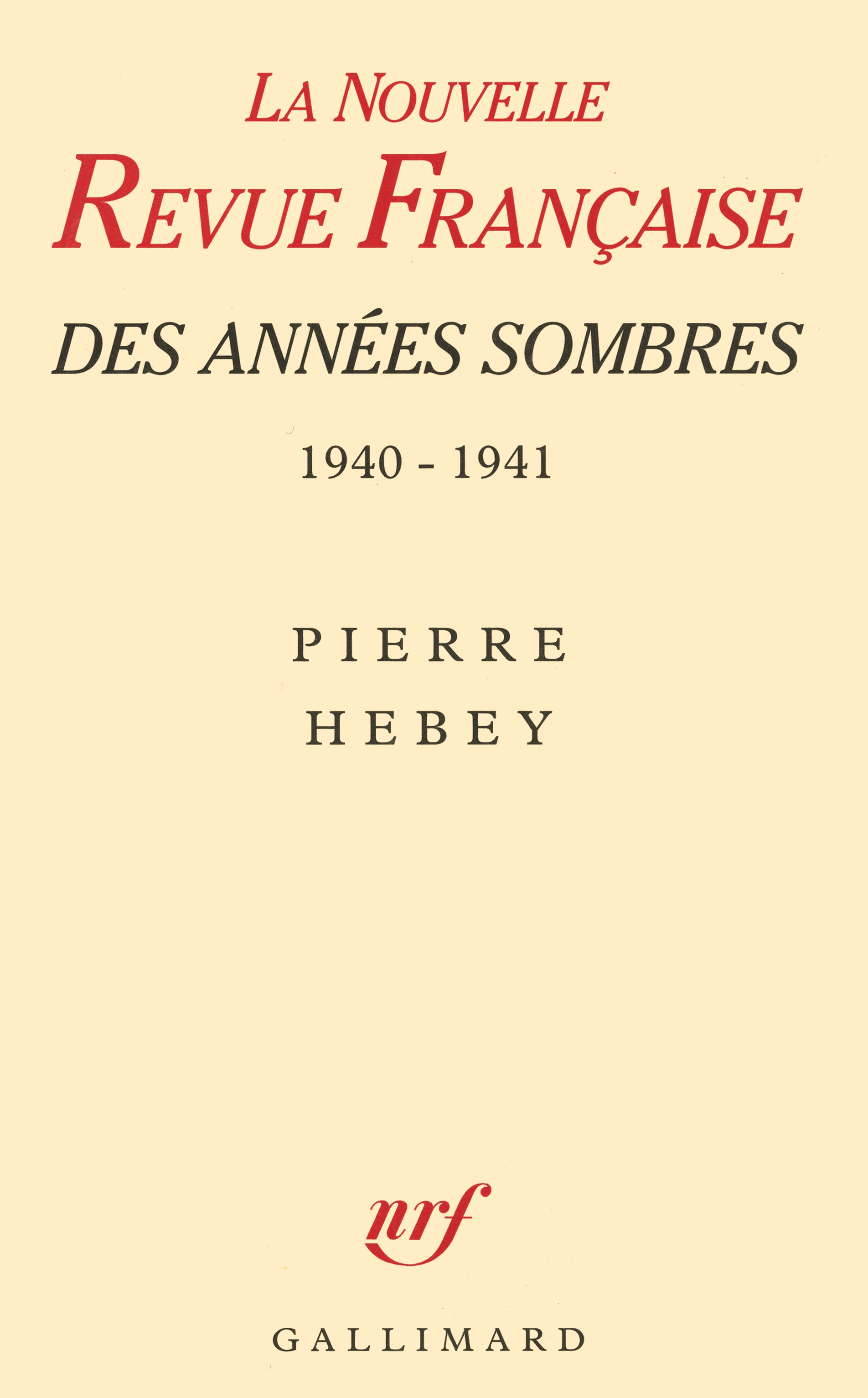 La NRF des années sombres, Juin 1940 - Juin 1941. Des intellectuels à la dérive (9782070726981-front-cover)