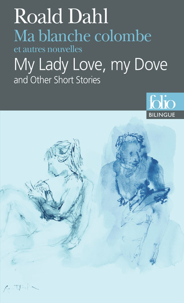Ma blanche colombe et autres nouvelles/My Lady Love, my Dove and Other Short Stories (9782070783984-front-cover)