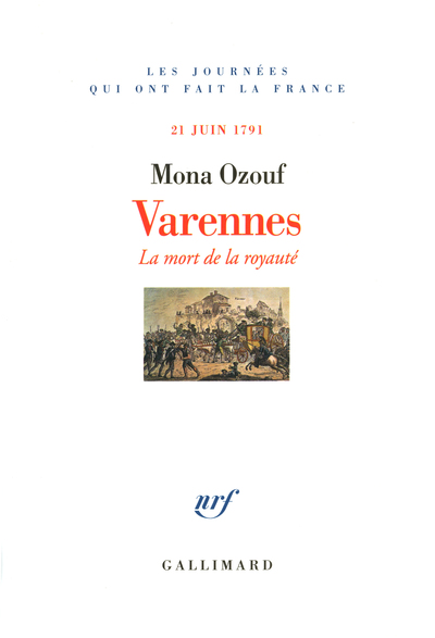 Varennes, La mort de la royauté (21 juin 1791) (9782070771691-front-cover)
