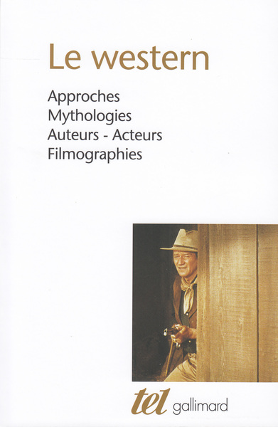 Le western, Approches - Mythologies - Auteurs - Acteurs - Filmographies (9782070728398-front-cover)