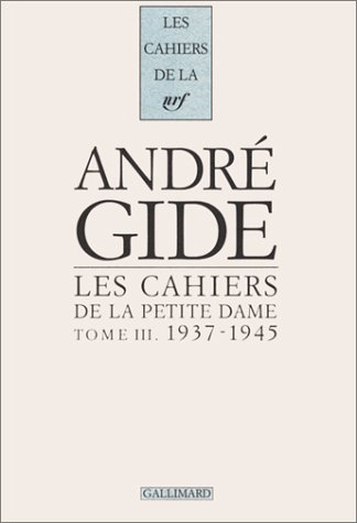 Les Cahiers de la Petite Dame, Notes pour l'histoire authentique d'André Gide-1937-1945 (9782070752799-front-cover)