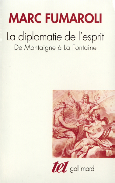 La Diplomatie de l'esprit, De Montaigne à La Fontaine (9782070762552-front-cover)