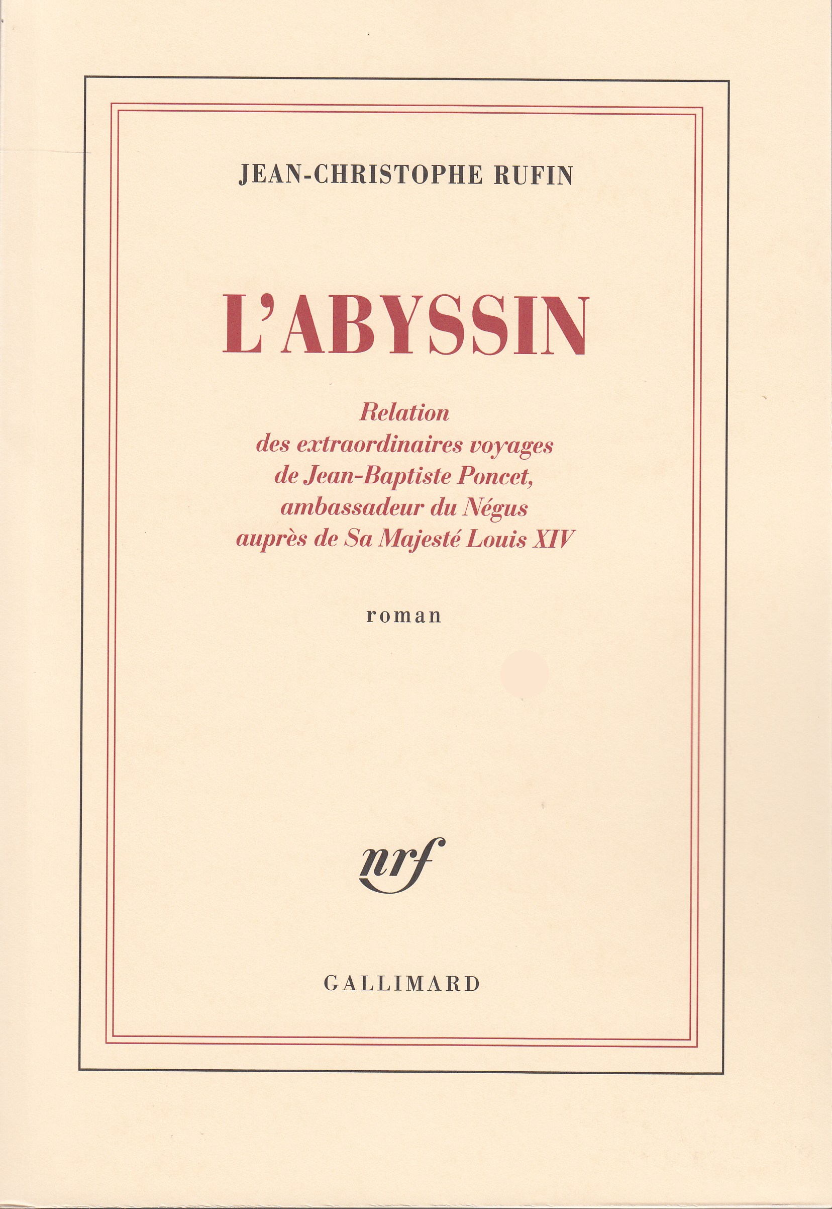 L'Abyssin, Relation des extraordinaires voyages de Jean-Baptiste Poncet, ambassadeur du Négus auprès de Sa Majesté Louis XIV (9782070746521-front-cover)