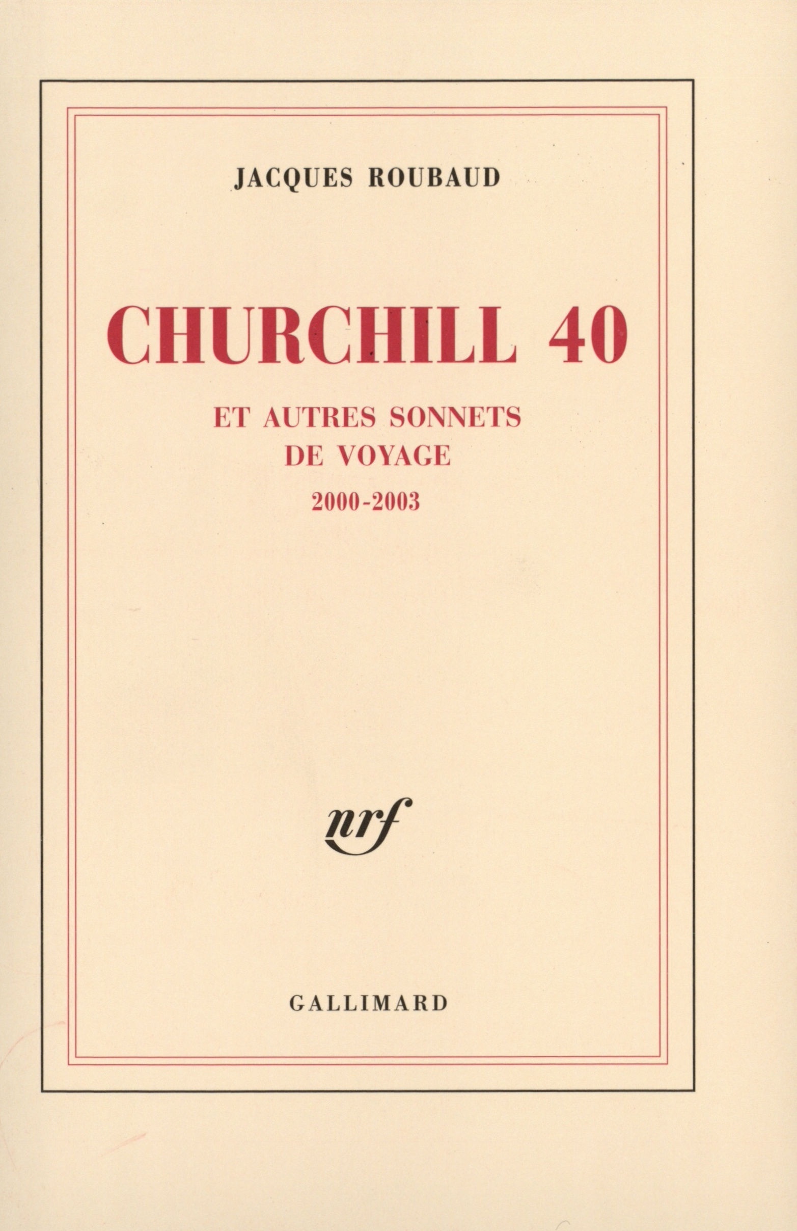 Churchill 40 et autres sonnets de voyage, (2000-2003) (9782070771394-front-cover)