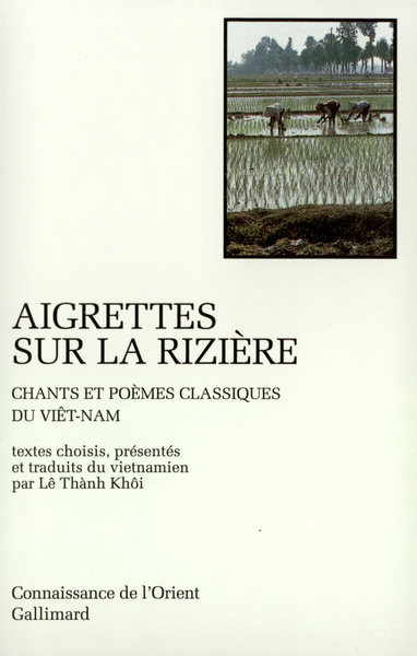 Aigrettes sur la rizière, Chants et poèmes classiques du Viêt-nam (9782070742790-front-cover)