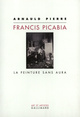 Francis Picabia la peinture sans aura, LA PEINTURE SANS AURA (9782070758937-front-cover)