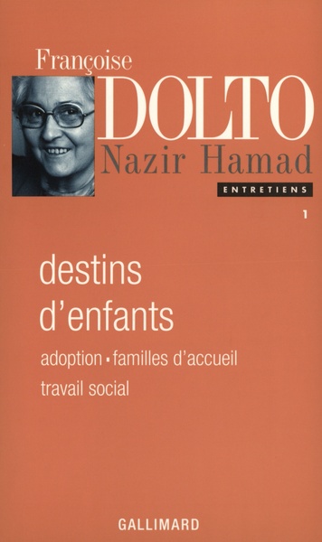 Destins d'enfants, Adoption - Familles d'accueil - Travail social (9782070736966-front-cover)