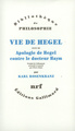 Vie de Hegel/Apologie de Hegel contre le Docteur Haym (9782070749775-front-cover)