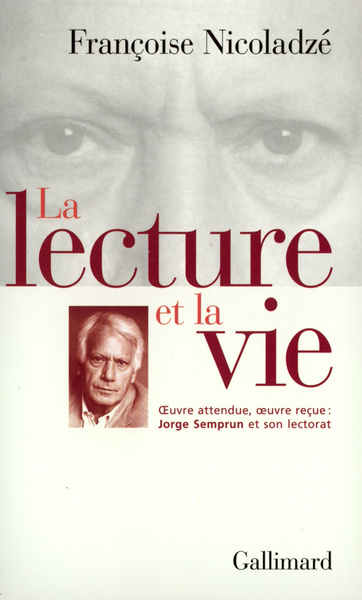 La Lecture et la vie, Œuvre attendue, oeuvre reçue : Jorge Semprun et son lectorat (9782070764723-front-cover)
