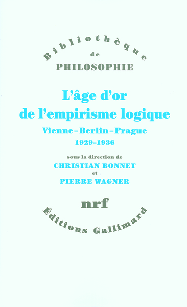 L'âge d'or de l'empirisme logique, Vienne - Berlin - Prague, 1929-1936. Textes de philosophie des sciences (9782070771868-front-cover)