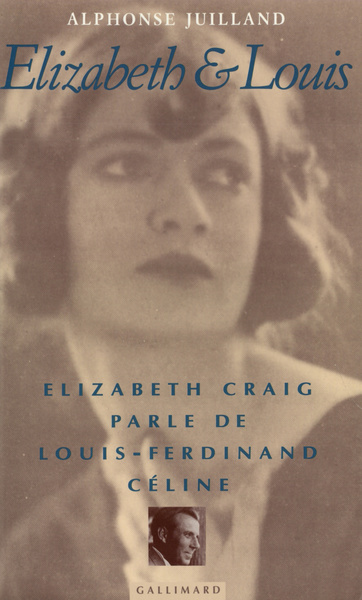 Elizabeth et Louis, Elizabeth Craig parle de Louis-Ferdinand Céline (9782070729289-front-cover)