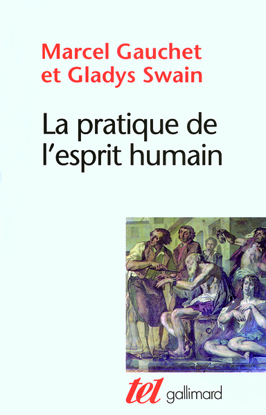 La pratique de l'esprit humain, L'institution asilaire et la révolution démocratique (9782070780952-front-cover)