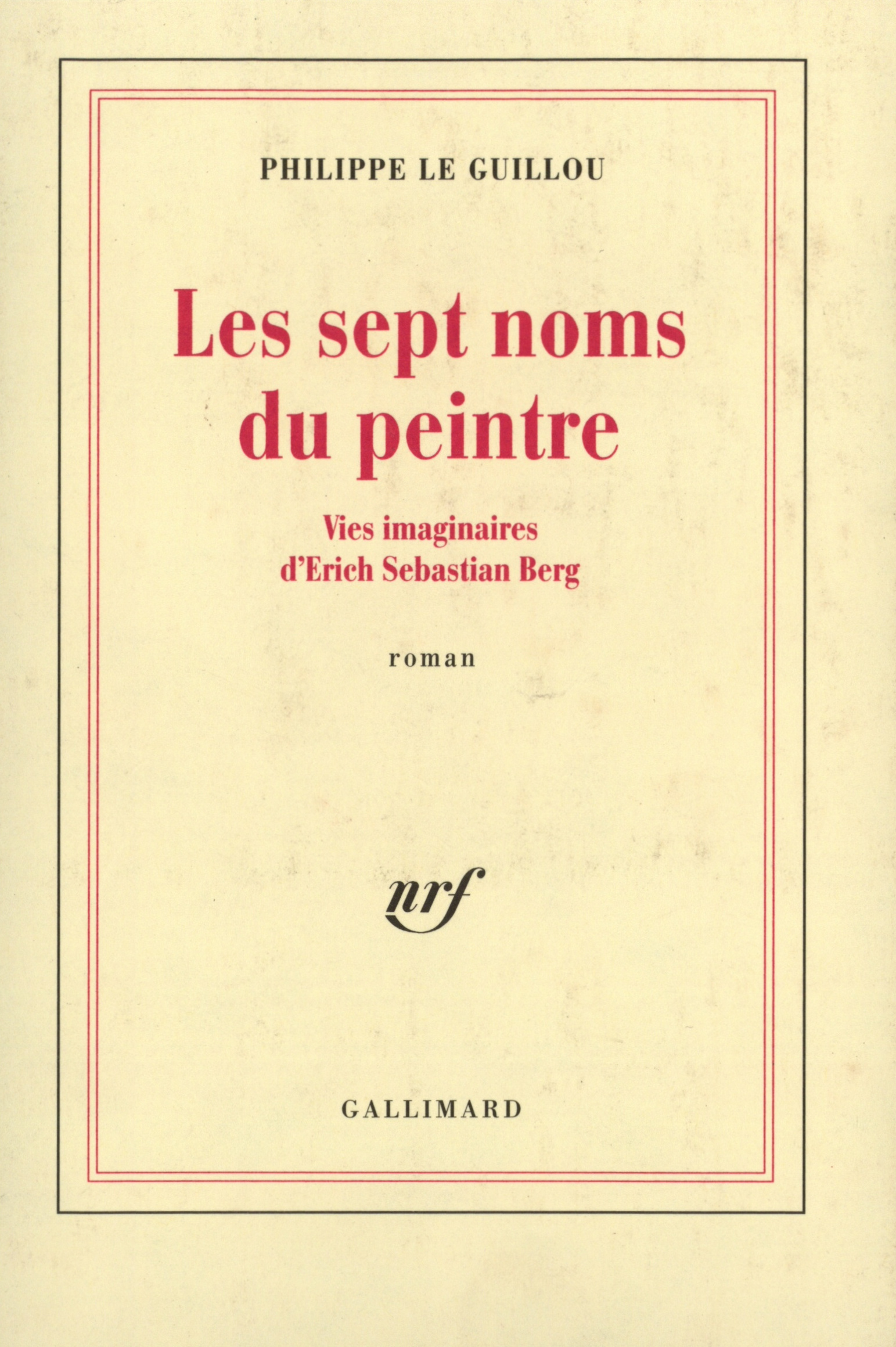 Les Sept noms du peintre, Vies imaginaires d'Erich Sebastian Berg (9782070750245-front-cover)