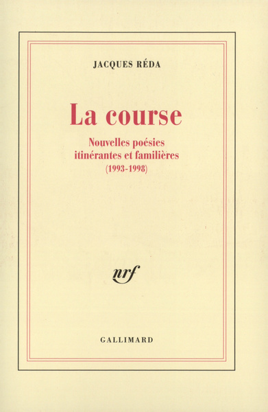 La Course, Nouvelles poésies itinérantes et familières (1993-1998) (9782070756018-front-cover)