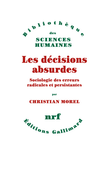 Les décisions absurdes, Sociologie des erreurs radicales et persistantes (9782070763023-front-cover)