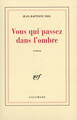 Vous qui passez dans l'ombre (9782070714131-front-cover)