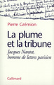 La Plume et la tribune, Jacques Nantet, homme de lettres parisien (9782070760107-front-cover)